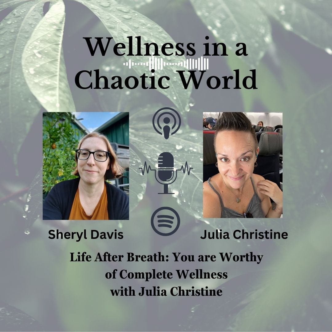 Life After Breath: You Are Worthy of Complete Wellness with Julia Christine